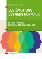 Couverture du livre « Les émotions des gens normaux ; le livre fondateur du modèle des couleurs/DISC » de William Moulton Marston aux éditions Intereditions