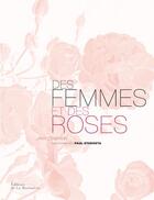 Couverture du livre « Des femmes et des roses » de Paul Starosta et Ann Chapman aux éditions La Martiniere