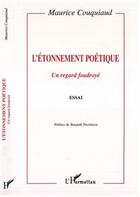 Couverture du livre « L'etonnement poetique - un regard foudroye - essai » de Maurice Couquiaud aux éditions L'harmattan