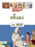 Couverture du livre « Filotéo - les chercheurs de Dieu t.21 : Jésus en BD » de Jean-Francois Kieffer et Benoit Marchon aux éditions Bayard Jeunesse