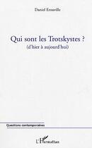 Couverture du livre « Qui sont les trotskystes - (d'hier a aujourd'hui) » de Daniel Erouville aux éditions L'harmattan