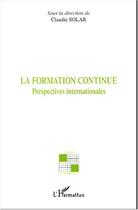 Couverture du livre « La formation continue » de Claudie Solar aux éditions L'harmattan
