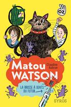 Couverture du livre « Matou Watson t.1 ; la brosse à dents du futur » de Claudine Aubrun aux éditions Syros