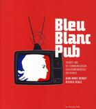 Couverture du livre « Bleu, blanc, pub ; 30 ans de communication gouvernementale en France » de Benoit/Scale aux éditions Cherche Midi