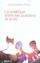 Couverture du livre « Le politique ; entre les pulsions et la loi » de Barus-Michel J. aux éditions Eres