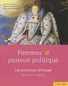 Couverture du livre « Femmes & pouvoir politique ; les princesses d'Europe XVe-XVIIIe siècle » de Marie-Karine Schaud et Isabelle Poutrin aux éditions Breal