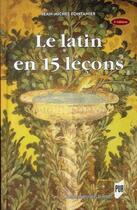 Couverture du livre « Le latin en 15 leçons » de Jean-Michel Fontanier aux éditions Pu De Rennes