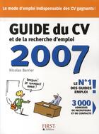 Couverture du livre « Guide du cv et de la recherche d'emploi (édition 2007) » de Barrier Nicolas aux éditions First