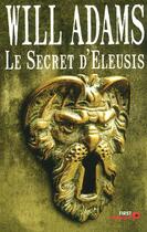 Couverture du livre « Le secret d'eleusis » de Adams Will aux éditions First