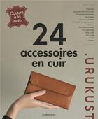Couverture du livre « 24 accessoires en cuir » de Urukust aux éditions De Saxe