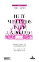 Couverture du livre « Huit milliards pour un podium : Penser le sport avec Paul Ariès » de Paul Aries et Benjamin Pichery aux éditions Amphora