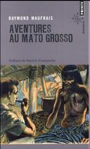 Couverture du livre « Aventures au Mato Grosso » de Raymond Maufrais aux éditions Points