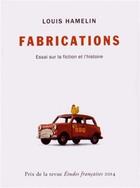 Couverture du livre « Fabrications. essai sur la fiction et l histoire » de Louis Hamelin aux éditions Pu De Montreal