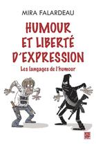 Couverture du livre « Humour et liberté d'expression ; les langages de l'humour » de Falardeau Mira aux éditions Presses De L'universite De Laval
