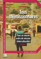 Couverture du livre « Tous (dé)missionnaires : pour un nouvel ordre de mission (interculturelle) » de Michael Singleton aux éditions Academia