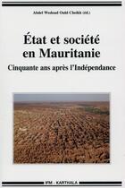 Couverture du livre « Etat et societe en mauritanie - cinquante ans apres l'independance » de Abdel Wedoud Ould Ch aux éditions Karthala