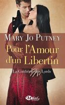 Couverture du livre « La confrérie des Lords Tome 3 : pour l'amour d'un libertin » de Mary Jo Putney aux éditions Milady