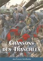 Couverture du livre « Chansons des tranchées » de Jean-Francois Saint-Bastien aux éditions Editions Sutton
