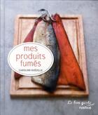 Couverture du livre « Mes produits fumés » de Caroline Guezille aux éditions Rustica