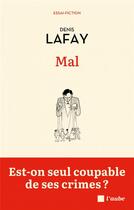 Couverture du livre « Mal : Est-on seul coupable de ses crimes ? » de Denis Lafay aux éditions Editions De L'aube