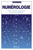 Couverture du livre « Numérologie : Initiez-vous au surprenant pouvoir des nombres » de Philippe Chavanne aux éditions Artemis