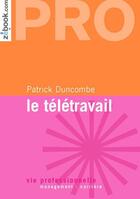 Couverture du livre « Le télétravail ; l'entreprise en réseau est avancée » de Patrick Duncombe aux éditions Demos