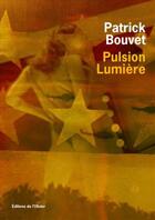 Couverture du livre « Pulsion lumière » de Patrick Bouvet aux éditions Editions De L'olivier