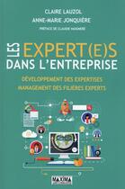 Couverture du livre « Les expert(e)s dans l'entreprise ; développement des expertises, management des filières experts » de Anne-Marie Jonquiere et Claire Lauzol aux éditions Maxima