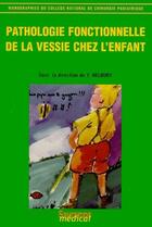 Couverture du livre « Pathologie fonctionnelle de la vessie chez l'enfant » de Heloury aux éditions Sauramps Medical