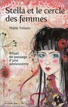 Couverture du livre « Stella et le cercle des femmes ; rituel de passage d'une adolescente » de Maitie Trelaun aux éditions Le Souffle D'or