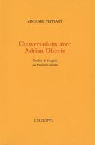 Couverture du livre « Conversations avec Adrian Ghenie » de Michael Peppiatt aux éditions L'echoppe