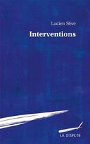 Couverture du livre « Interventions » de Lucien Seve aux éditions Dispute