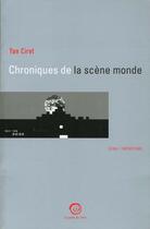 Couverture du livre « Chroniques De La Scene Monde » de Yan Ciret aux éditions La Passe Du Vent