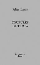 Couverture du livre « Coupures de temps - alain lance » de Alain Lance aux éditions Tarabuste