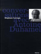 Couverture du livre « Conversations avec Antoine Duhamel » de Stephane Lerouge aux éditions Textuel