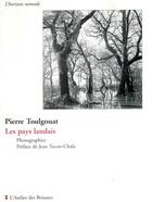Couverture du livre « Les pays landais ; photographies » de Pierre Toulgouat aux éditions Atelier Des Brisants