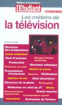 Couverture du livre « Les metiers de la television (édition 2003/2004) » de Veronique Trouillet aux éditions L'etudiant