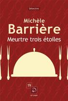 Couverture du livre « Meurtre trois étoiles » de Michele Barriere aux éditions Editions De La Loupe