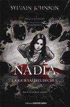 Couverture du livre « Nadia, la journaliste déchue » de Sylvain Johnson aux éditions Contre-dires