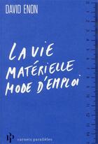 Couverture du livre « La vie matérielle mode d'emploi » de David Enon aux éditions Premier Parallele