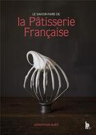 Couverture du livre « Le savoir-faire de la pâtisserie française » de Jonathan Huet aux éditions Editions Bpi