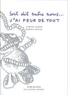 Couverture du livre « J'ai peur de tout, soit dit entre nous... » de Corine Jamar et Muriel Logist aux éditions Castor Astral