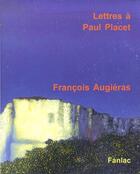 Couverture du livre « Lettres à Paul Placet » de François Augiéras aux éditions Pierre Fanlac