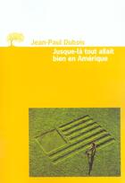 Couverture du livre « Jusque-la tout allait bien en amerique » de Jean-Paul Dubois aux éditions Editions De L'olivier