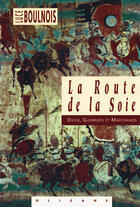 Couverture du livre « La Route De La Soie » de Luce Boulnois aux éditions Olizane