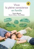 Couverture du livre « Vivre la pleine conscience en famille » de Sophie Raynal et Anouk Dubois aux éditions Jouvence