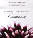 Couverture du livre « Tout ce que la vie m'a appris sur l'amour » de Garner Lesley aux éditions Ada