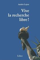 Couverture du livre « Vive la recherche libre » de Lajoie Andree aux éditions Editions Liber
