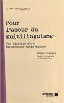 Couverture du livre « Pour l'amour du multilinguisme : une histoire d'une monstrueuse extravagance » de Highway Tomson aux éditions Memoire D'encrier