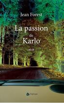 Couverture du livre « La passion de karlo » de Jean Forest aux éditions Editions Triptyque